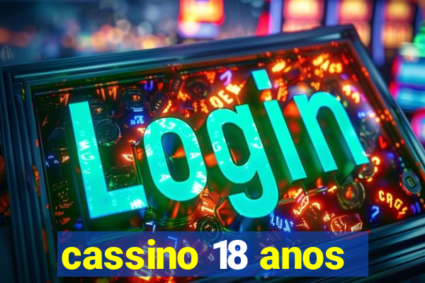 cassino 18 anos