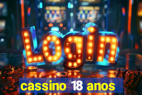 cassino 18 anos