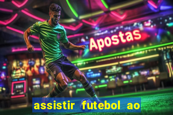 assistir futebol ao vivo sem travar