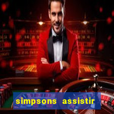 simpsons assistir online dublado