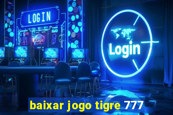 baixar jogo tigre 777