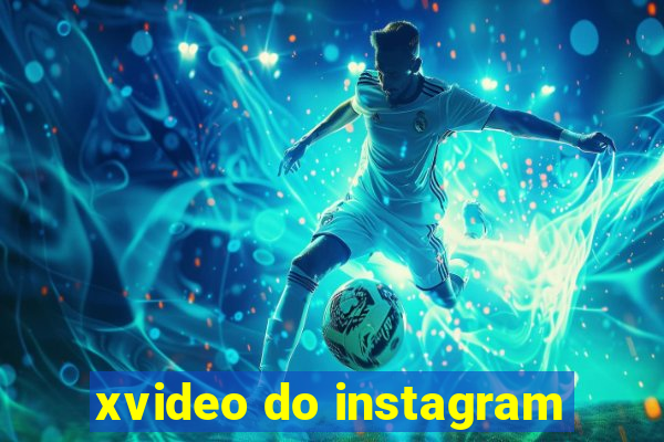 xvideo do instagram