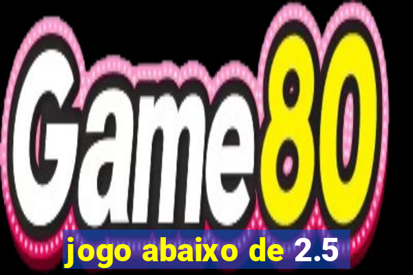 jogo abaixo de 2.5