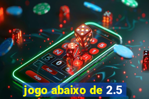 jogo abaixo de 2.5