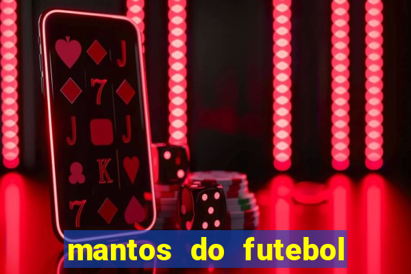 mantos do futebol jogos de hoje na tv