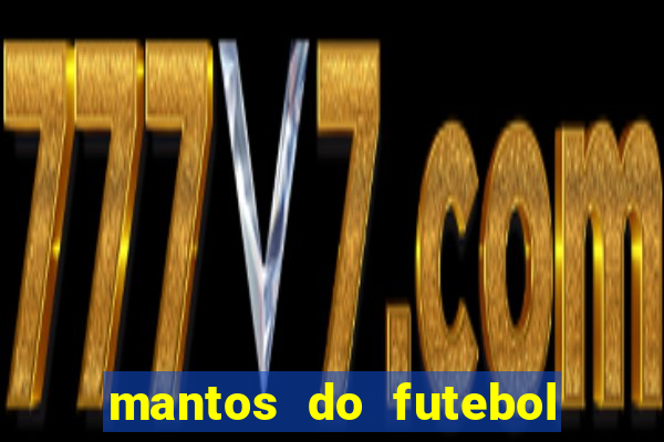 mantos do futebol jogos de hoje na tv