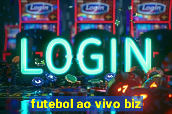 futebol ao vivo biz