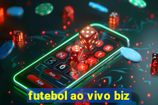 futebol ao vivo biz