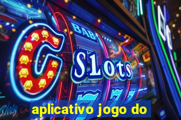 aplicativo jogo do