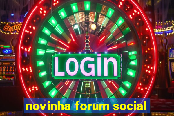 novinha forum social