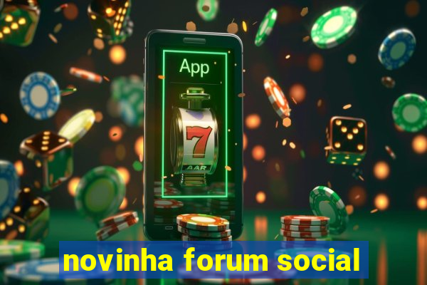 novinha forum social