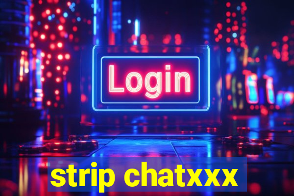 strip chatxxx