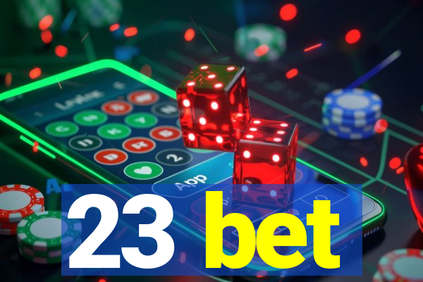 23 bet