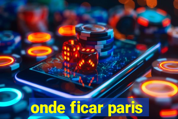 onde ficar paris