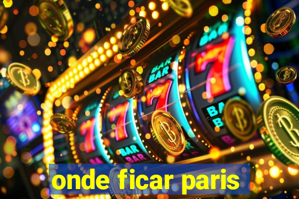 onde ficar paris