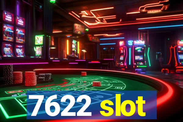 7622 slot