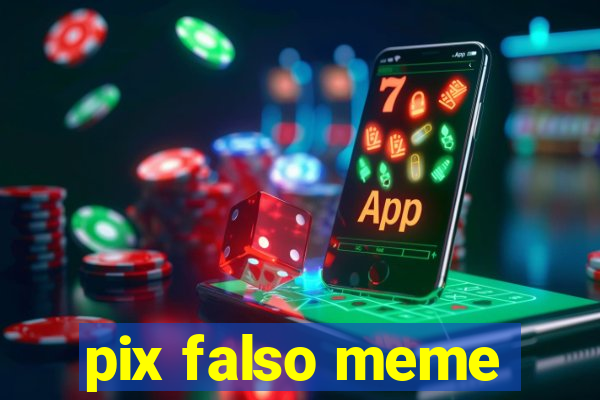 pix falso meme