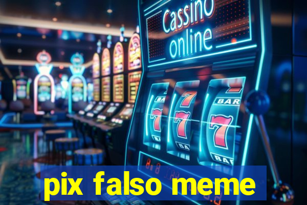 pix falso meme