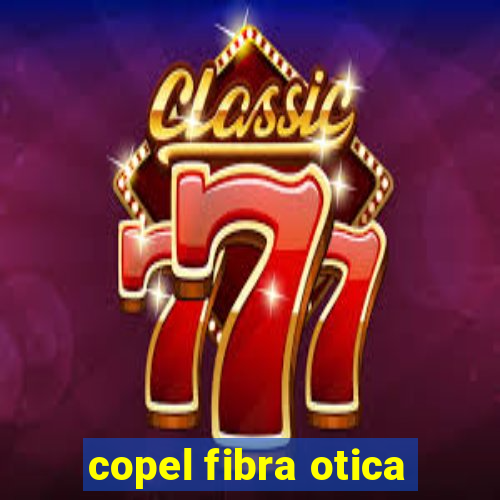 copel fibra otica