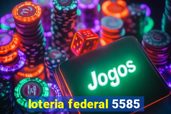 loteria federal 5585