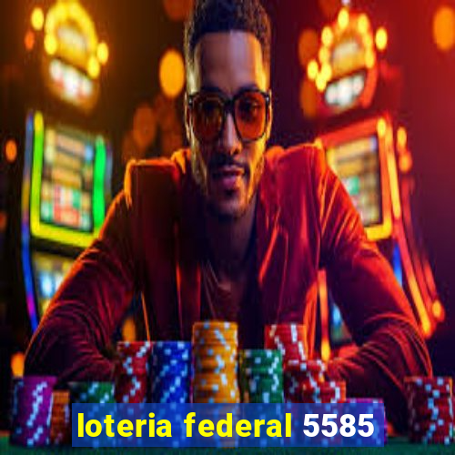 loteria federal 5585