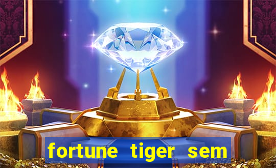 fortune tiger sem deposito minimo