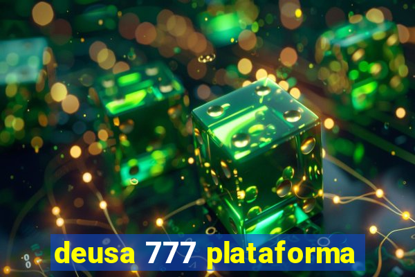 deusa 777 plataforma