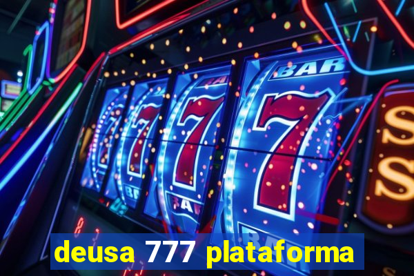 deusa 777 plataforma