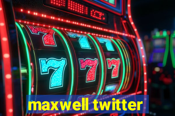 maxwell twitter