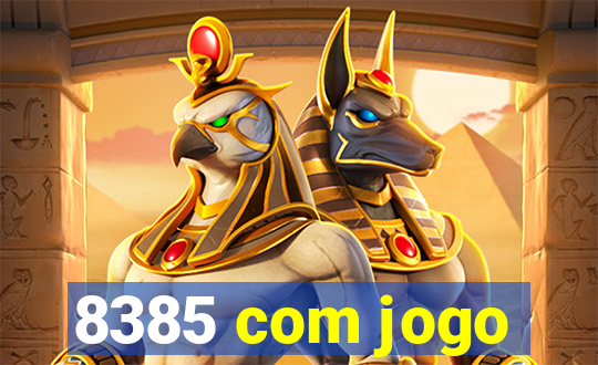 8385 com jogo