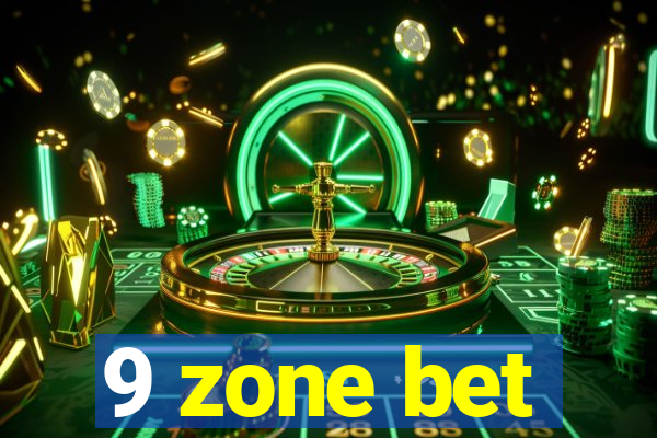 9 zone bet