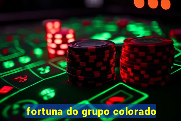 fortuna do grupo colorado