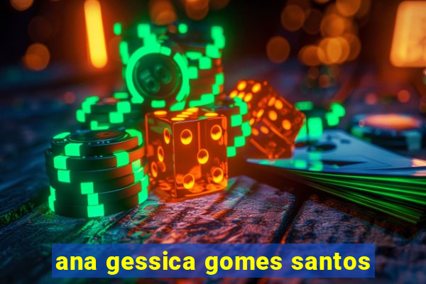 ana gessica gomes santos