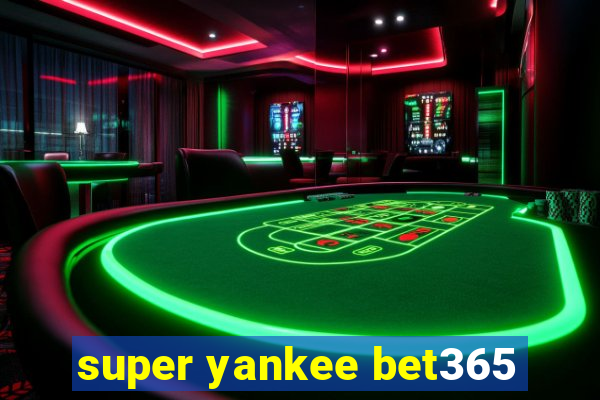 super yankee bet365