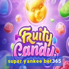 super yankee bet365