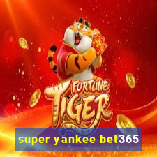 super yankee bet365