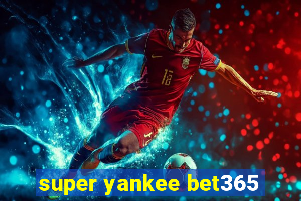 super yankee bet365