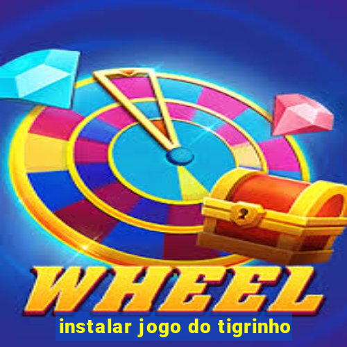 instalar jogo do tigrinho