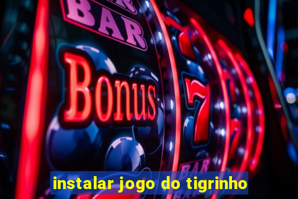 instalar jogo do tigrinho