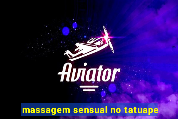 massagem sensual no tatuape