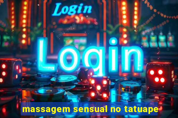 massagem sensual no tatuape