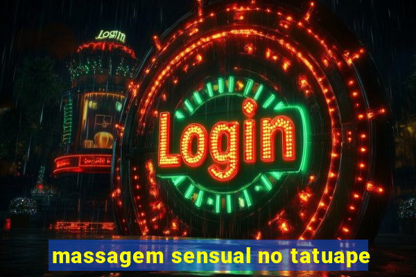 massagem sensual no tatuape