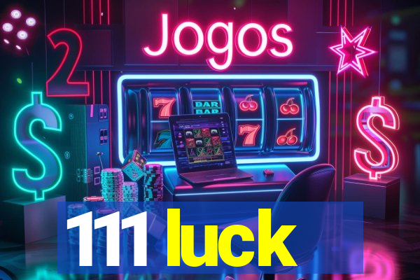 111 luck