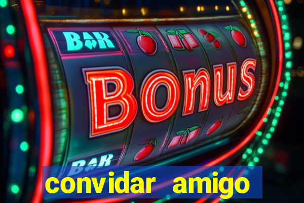 convidar amigo estrela bet