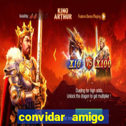 convidar amigo estrela bet