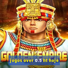 jogos over 0.5 ht hoje