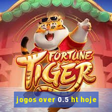 jogos over 0.5 ht hoje