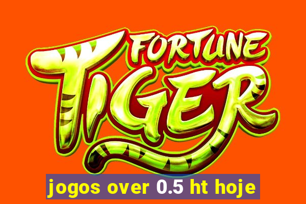 jogos over 0.5 ht hoje