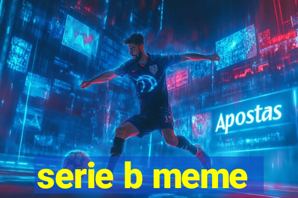 serie b meme