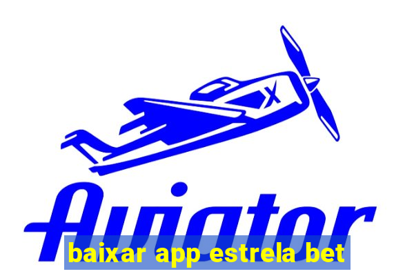 baixar app estrela bet